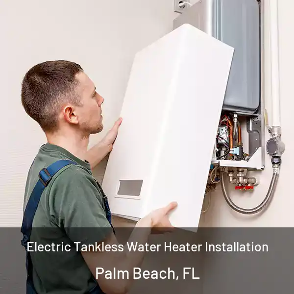  Electric Tankless Water Heater Installation Palm Beach, FL