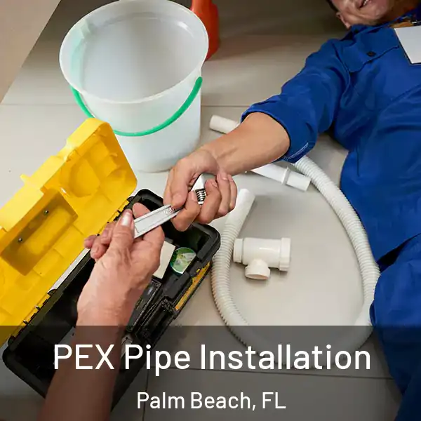  PEX Pipe Installation Palm Beach, FL