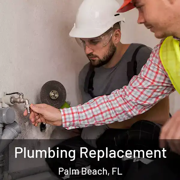  Plumbing Replacement Palm Beach, FL
