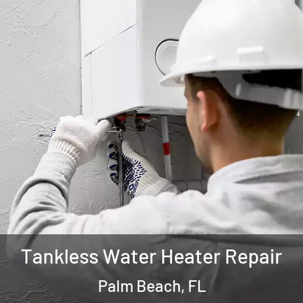  Tankless Water Heater Repair Palm Beach, FL
