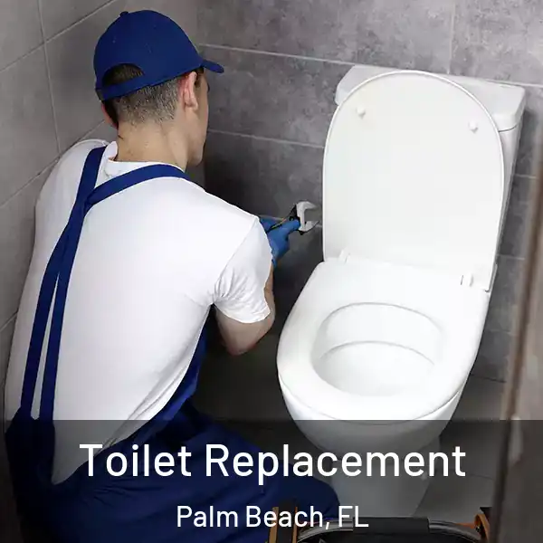  Toilet Replacement Palm Beach, FL