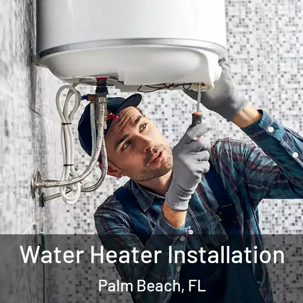  Water Heater Installation Palm Beach, FL